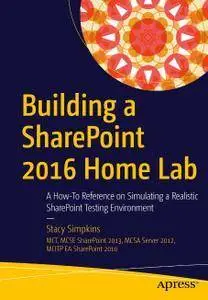 Building a SharePoint 2016 Home Lab: A How-To Reference on Simulating a Realistic SharePoint Testing Environment [repost]