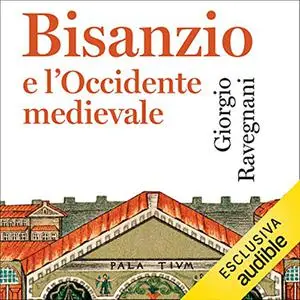 «Bisanzio e l'Occidente medievale» by Giorgio Ravegnani