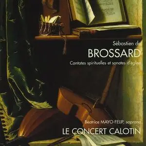 Béatrice Mayo-Felip, Le Concert Calotin - Sébastien de Brossard: Cantates spirituelles et sonates d'église (2004)