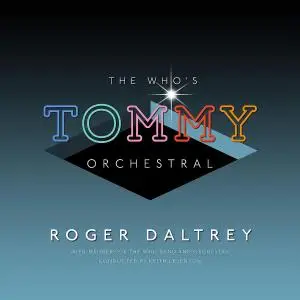 Roger Daltrey - The Who's 'Tommy' Orchestral (2019)