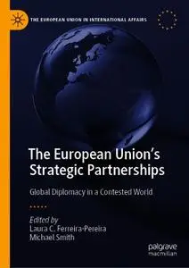 The European Union's Strategic Partnerships: Global Diplomacy in a Contested World