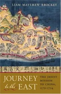 Journey to the East: The Jesuit Mission to China, 1579-1724 (repost)