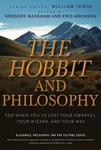 The Hobbit and Philosophy: for When You've Lost Your Dwarves, Your Wizard, and Your Way (Repost)
