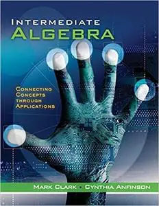 Intermediate Algebra: Connecting Concepts through Applications