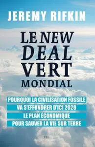 Jeremy Rifkin, "Le New Deal Vert Mondial: Pourquoi la civilisation fossile va s'effondrer d'ici 2028"