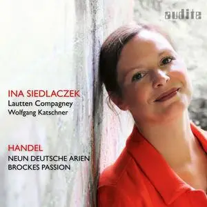 Ina Siedlaczek, Wolfgang Katschner, Lautten Compagney - George Frideric Handel: Neun Deutsche Arien & Brockes Passion (2017)