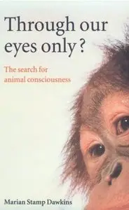 Through Our Eyes Only?: The Search for Animal Consciousness (repost)