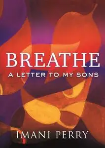 Breathe: A Letter to My Sons