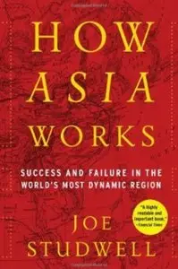 How Asia Works: Success and Failure in the World's Most Dynamic Region [Repost]