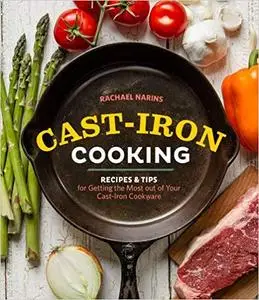 Cast-Iron Cooking: Recipes & Tips for Getting the Most out of Your Cast-Iron Cookware (repost)