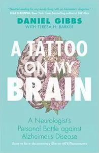 A Tattoo on my Brain: A Neurologist's Personal Battle against Alzheimer's Disease, 2nd Edition