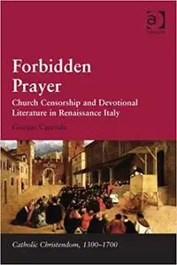 Forbidden Prayer: Church Censorship and Devotional Literature in Renaissance Italy