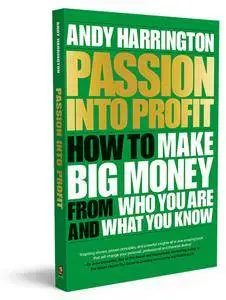 Passion Into Profit: How to Make Big Money From Who You Are and What You Know [Audiobook]