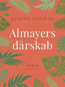 «Almayers dårskab» by Joseph Conrad