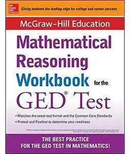 McGraw-Hill Education Mathematical Reasoning Workbook for the GED Test (2nd edition) [Repost]