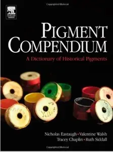 Pigment Compendium Set: Pigment Compendium: A Dictionary of Historical Pigments [Repost]