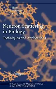 Neutron Scattering in Biology: Techniques and Applications