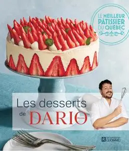 Dario Bivona, "Les desserts de Dario Bivona: Le meilleur pâtissier du Québec"