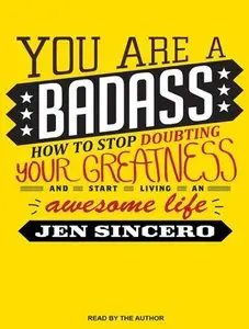 You Are a Badass: How to Stop Doubting Your Greatness and Start Living an Awesome Life (Audiobook) 