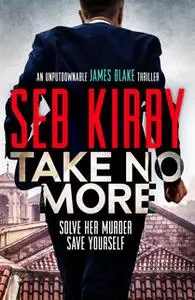 «Take No More» by Seb Kirby