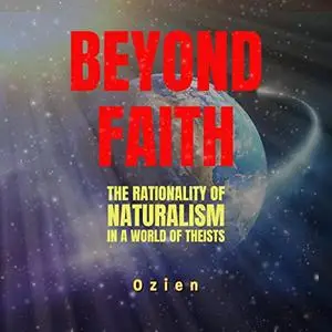 Beyond Faith: The Rationality of Naturalism in a World of Theists