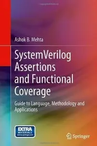SystemVerilog Assertions and Functional Coverage: Guide to Language, Methodology and Applications [Repost]
