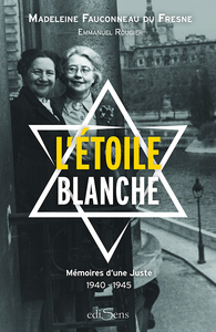 L'étoile blanche: mémoires d'une Juste, 1940-1945 - Madeleine Fauconneau du Fresne