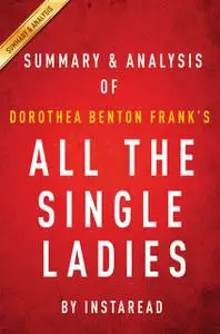 «All the Single Ladies by Dorothea Benton Frank. Summary & Analysis» by Instaread