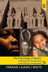 The Psychology of Blacks: Centering Our Perspectives in the African Consciousness