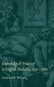Knowledge and Practice in English Medicine, 1550-1680 [Repost]