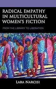 Radical Empathy in Multicultural Women’s Fiction: From the Library to Liberation