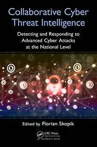 Collaborative Cyber Threat Intelligence: Detecting and Responding to Advanced Cyber Attacks at the National Level