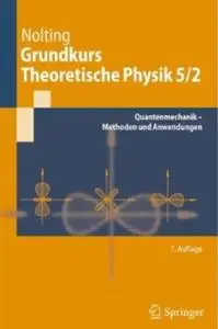Grundkurs Theoretische Physik 5/2: Quantenmechanik - Methoden und Anwendungen (Auflage: 7) (repost)
