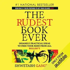 The Rudest Book Ever: Insanely Practical Ideas to Free Your Mind from All Bullsh*t [Audiobook]