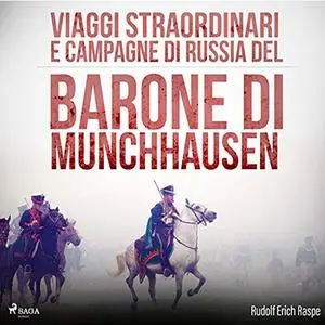 «Viaggi straordinari e campagne di Russia del Barone di Munchhausen» by Rudolf Erich Raspe