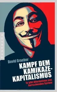 Kampf dem Kamikaze-Kapitalismus: Es gibt Alternativen zum herrschenden System, 2 Auflage (Repost)