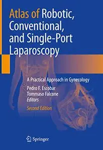 Atlas of Robotic, Conventional, and Single-Port Laparoscopy: A Practical Approach in Gynecology, 2nd Edition