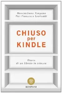 Chiuso per Kindle: Diario di un libraio in trincea di M.Timpano e P.F.Leofreddi