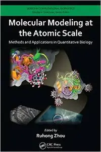 Molecular Modeling at the Atomic Scale: Methods and Applications in Quantitative Biology (repost)