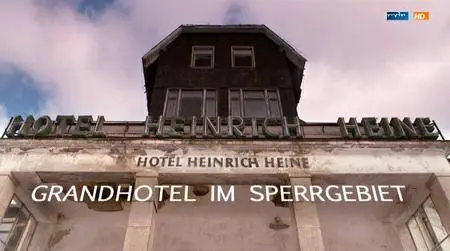 Grand-Hotel im Sperrgebiet - Das Heine-Hotel in Schierke (2016)