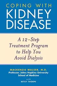 Kidney Disease: A 12-Step Treatment Program to Help You Avoid Dialysis [Repost]