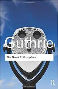 The Greek Philosophers from Thales to Aristotle