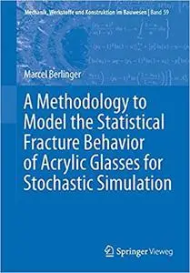 A Methodology to Model the Statistical Fracture Behavior of Acrylic Glasses for Stochastic Simulation