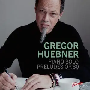 Gregor Huebner - Piano Solo: Preludes, Op. 80 (2022) [Official Digital Download 24/48]