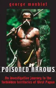 Poisoned Arrows: An investigative journey to the forbidden territories of West Papua