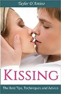 Kissing: The Best Tips, Techniques and Advice