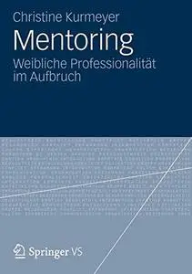 Mentoring: Weibliche Professionalität im Aufbruch