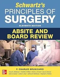 Schwartz's Principles of Surgery ABSITE and Board Review, 11th Edition Ed 11