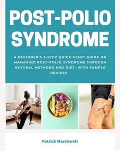 «Post-Polio Syndrome» by Patrick Marshwell