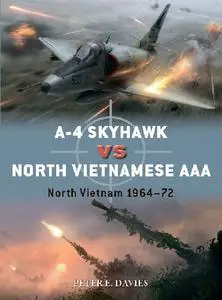 A-4 Skyhawk vs North Vietnamese AAA: North Vietnam 1964-72 (Osprey Duel 104)